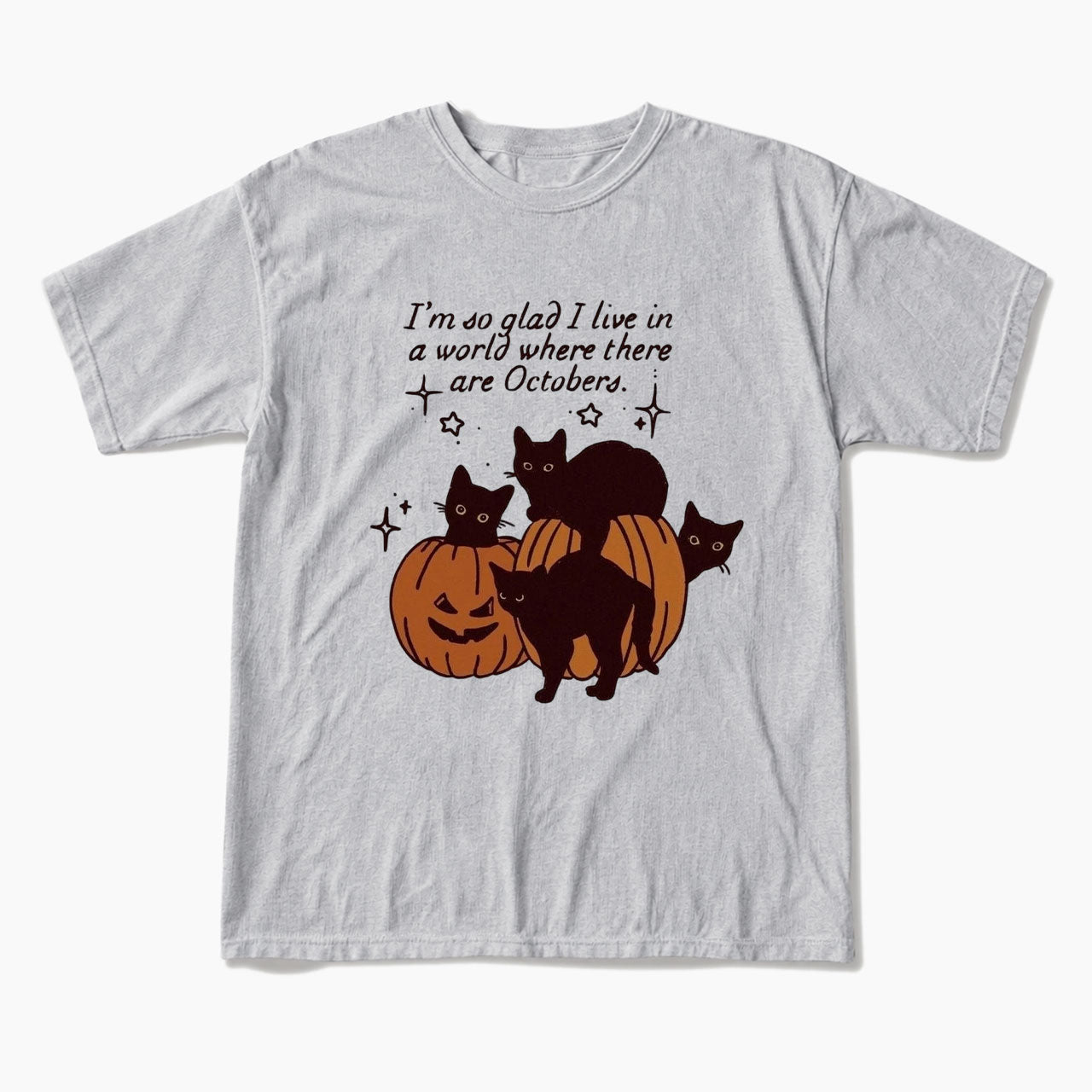 I am so glad I live in a world where there are Octobers T Shirts