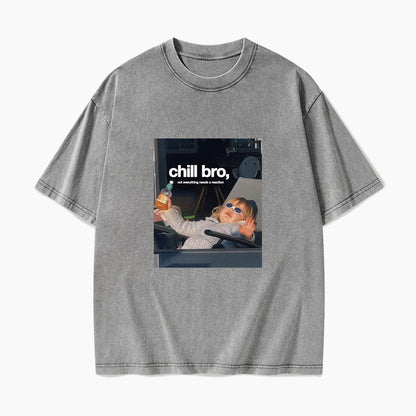 Chill Bro Not Everything Needs a Reaction Washed Tees