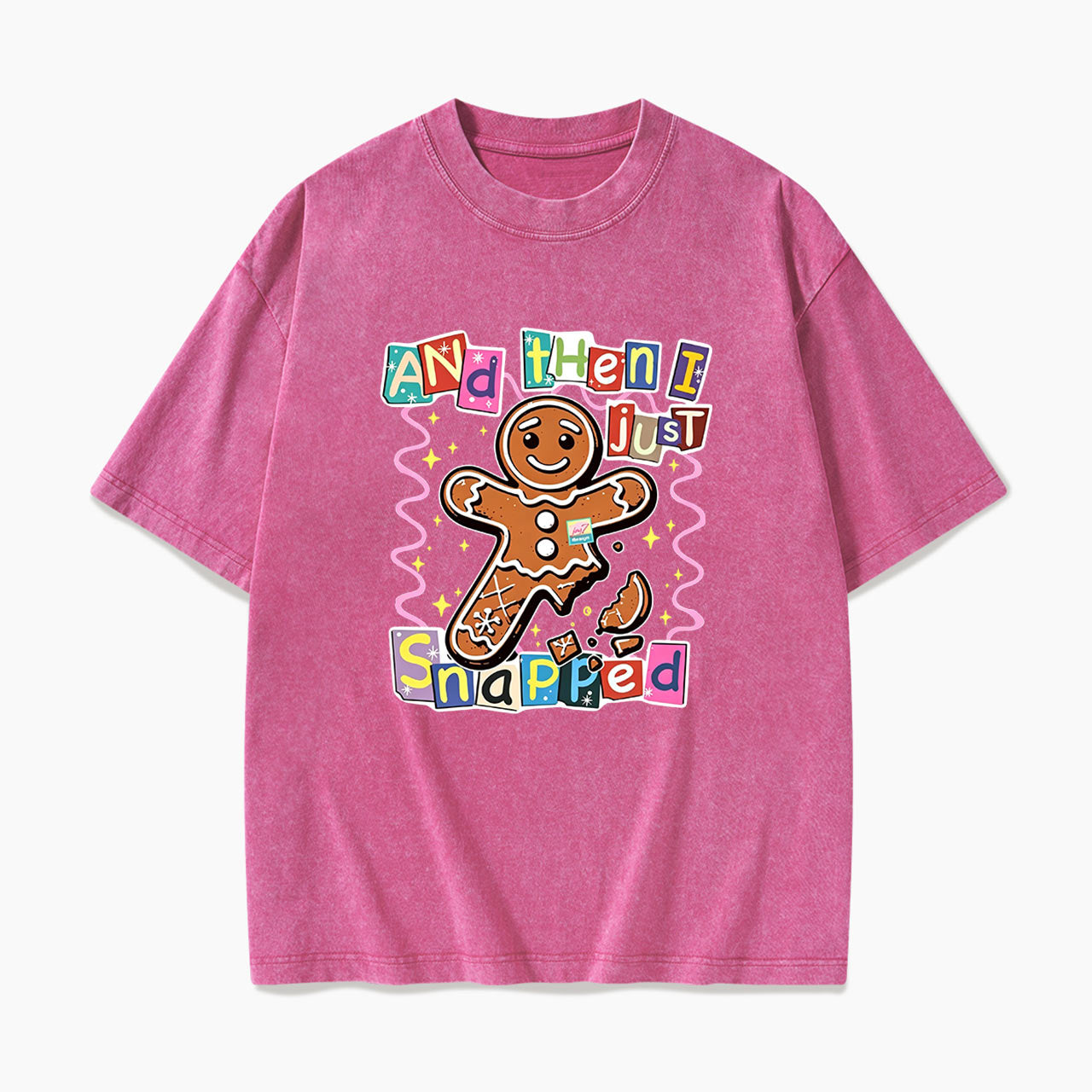 Gingerbread And Then I Just Snapped Christmas Washed Tees
