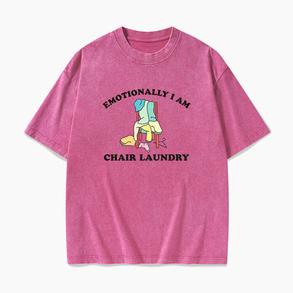 Emotionally I Am Chair Laundry Washed Tees