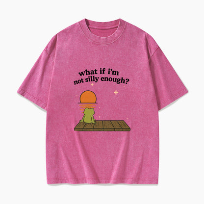 What If I am Not Silly Enough Frog Washed Tees