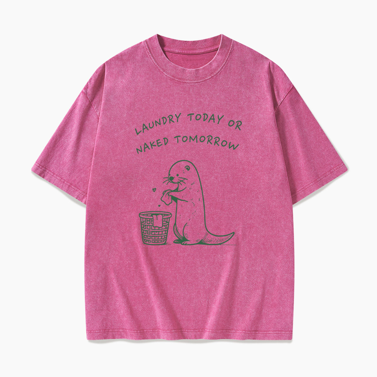 Laundry Today or Naked Tomorrow Washed Tees
