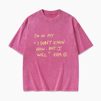 I Dont Know How But I Will Washed Tees