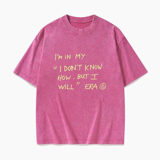 I Dont Know How But I Will Washed Tees