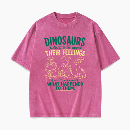 Dinosaurs Feelings Extinct Washed Tees