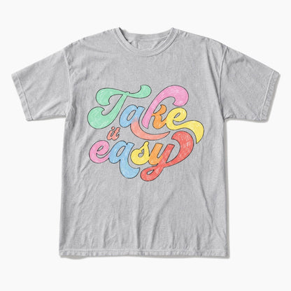 Take It Easy T Shirts
