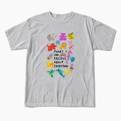 Today I Am Excited About Everything T Shirts