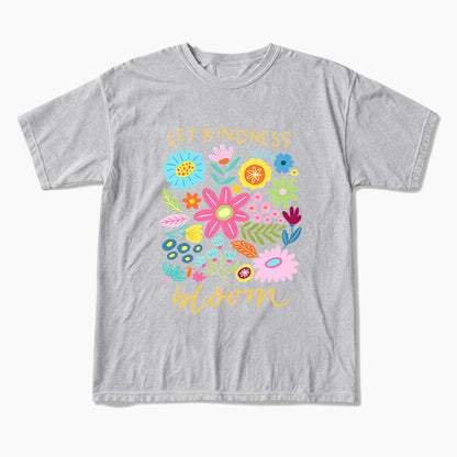 Let Kindness Bloom T Shirts