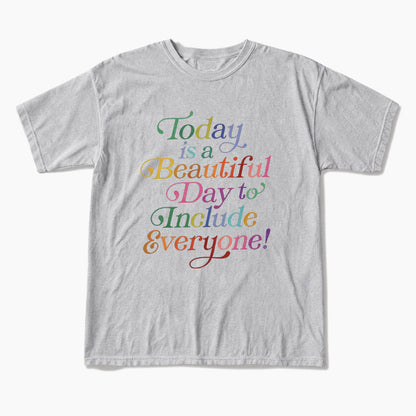 Today is a Beautiful Day to Include Everyone T Shirts
