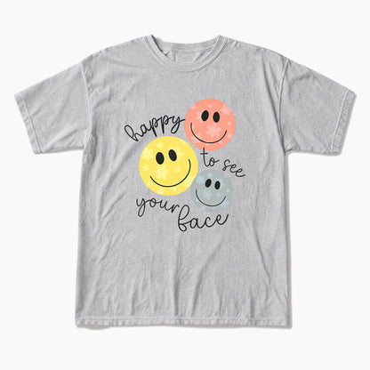Happy To See You T Shirts