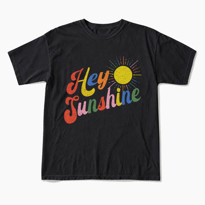 Hey Sunshine T Shirts