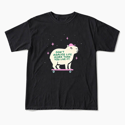 Do not Analyse Life More Than You Live It T Shirts