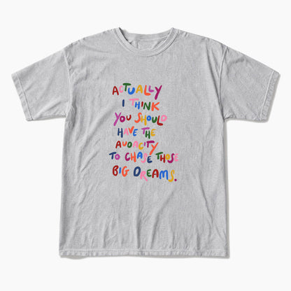 Chase Those Big Dreams T Shirts