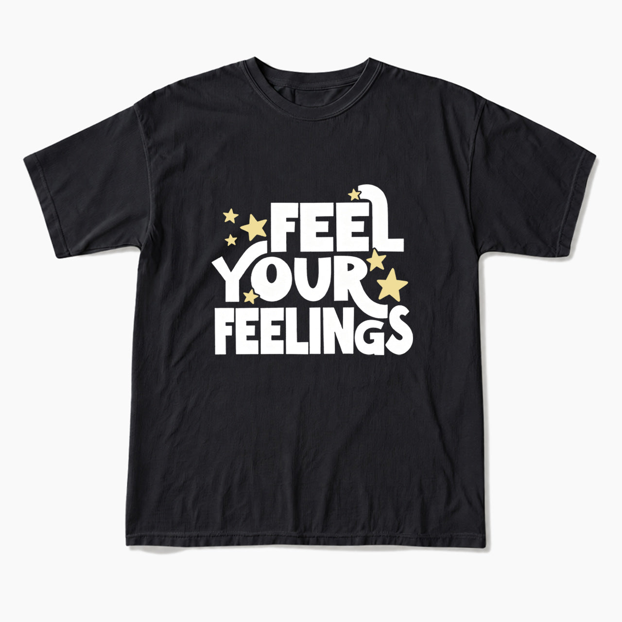 Feel Your Feelings T Shirts