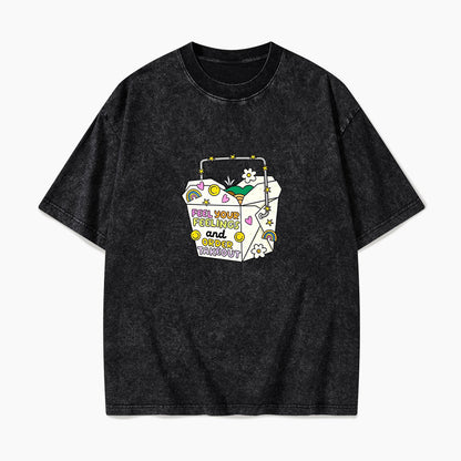 Feel Your Feelings And Order Takeout Washed Tees