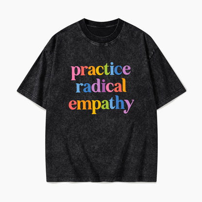 Practice Radical Empathy Washed Tees