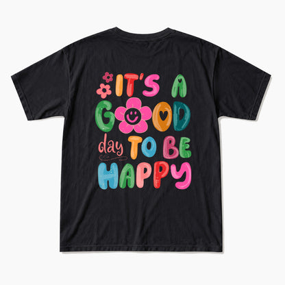 It is a Good Day To Be Happy Back Design T Shirts