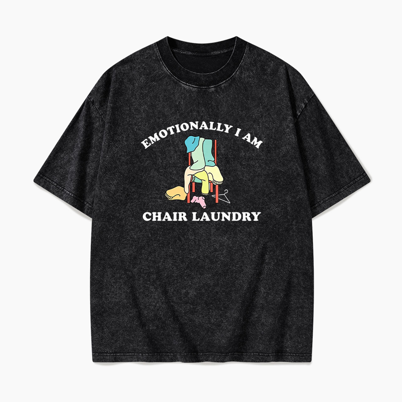 Emotionally I Am Chair Laundry Washed Tees