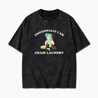 Emotionally I Am Chair Laundry Washed Tees