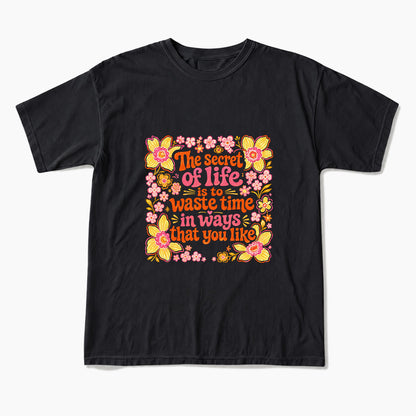 Waste Time in Ways That You Like T Shirts