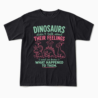Dinosaurs Feelings Extinct T Shirts