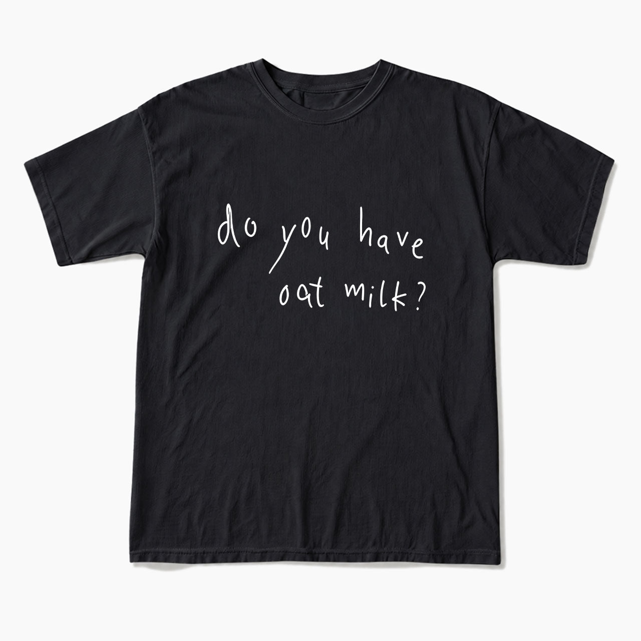 Do you Have Oat Milk T Shirts