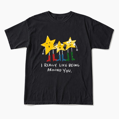 I Really Like Being Around You T Shirts