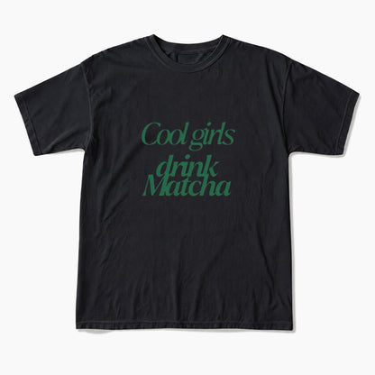 Cool Girls Drink Matcha T Shirts