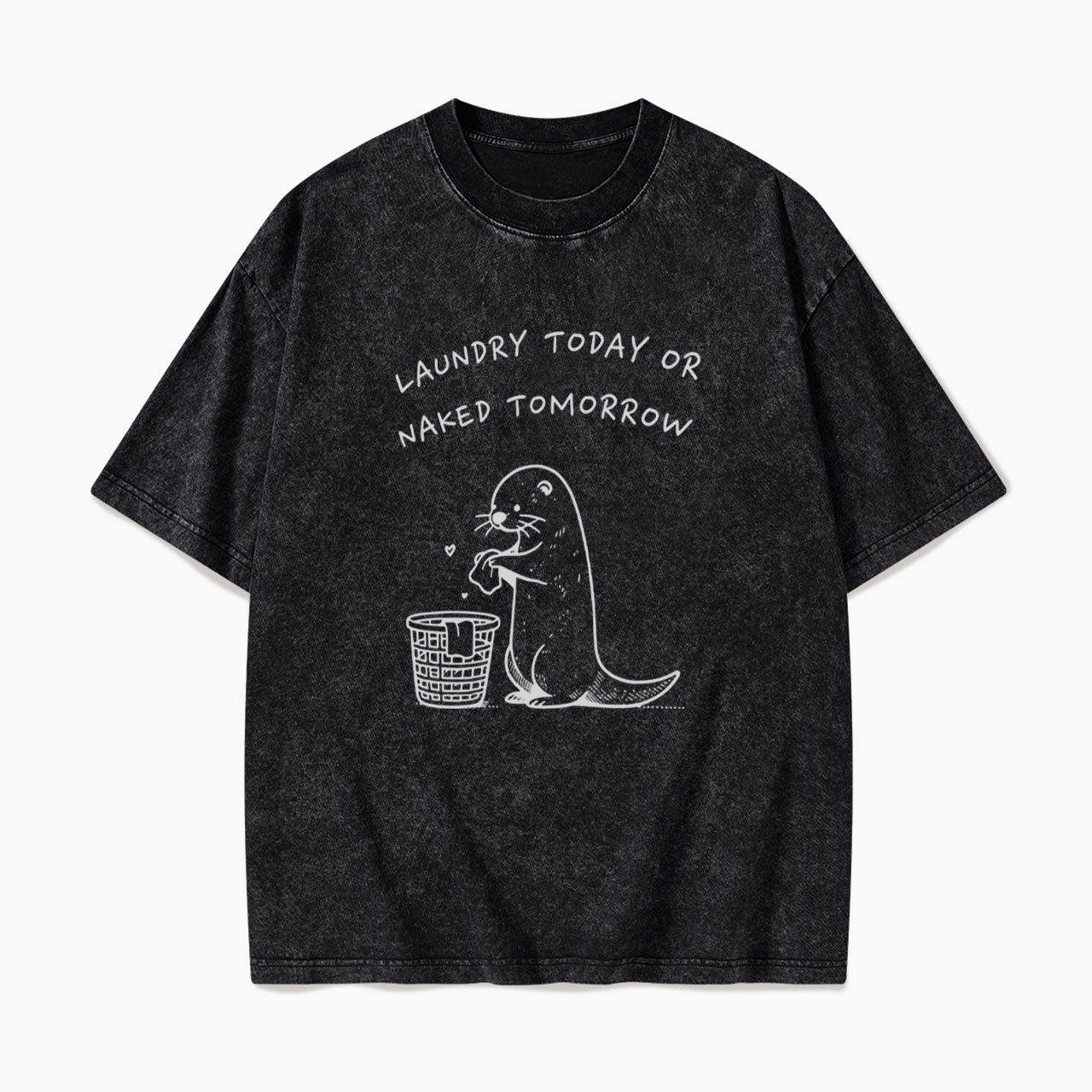 Laundry Today or Naked Tomorrow Washed Tees