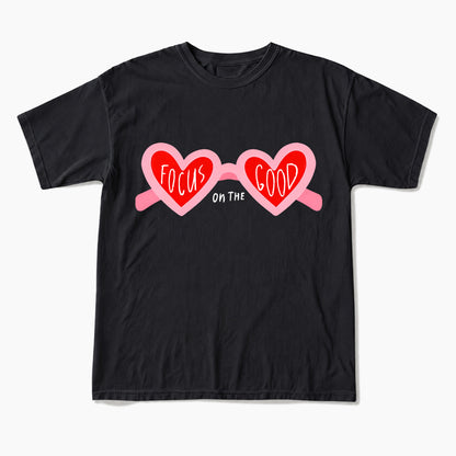 Focus On The Good T Shirts
