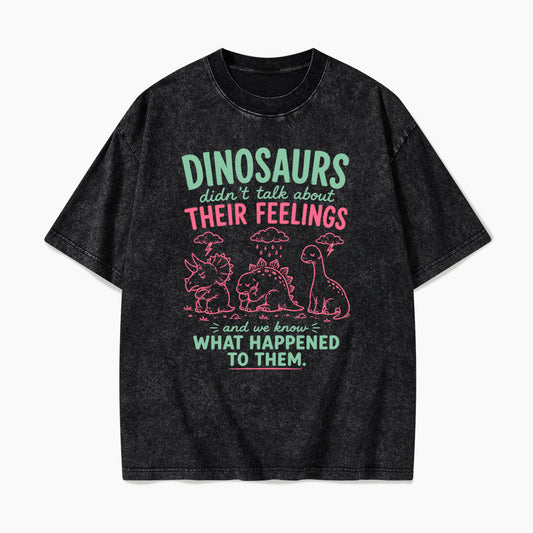 Dinosaurs Feelings Extinct Washed Tees