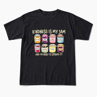Kindness Is My Jam And I am Here To Spread It T Shirts