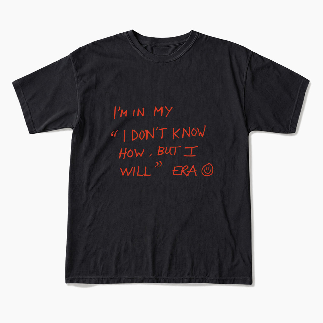 I Dont Know How But I Will T Shirts