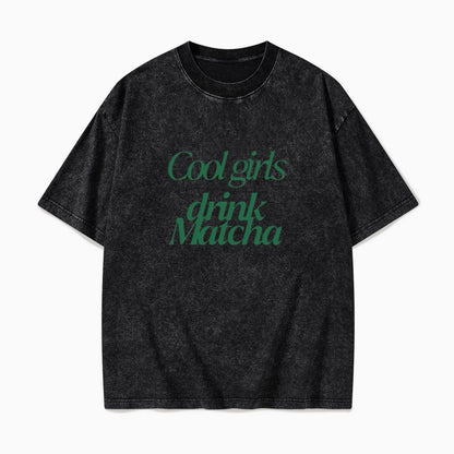 Cool Girls Drink Matcha Washed Tees
