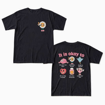 It is Okay To Two Sides T Shirts