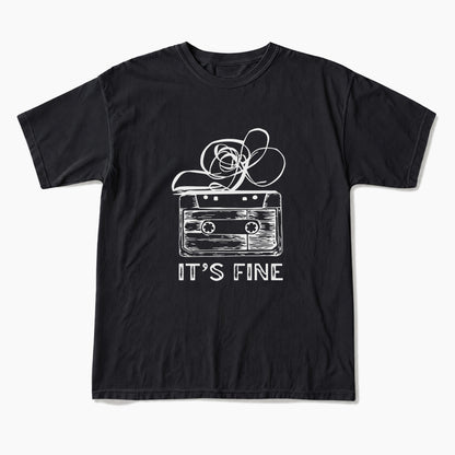 Cassette Tape It is Fine T Shirts