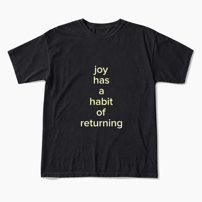 Joy Has A Habit Of Returning T Shirts