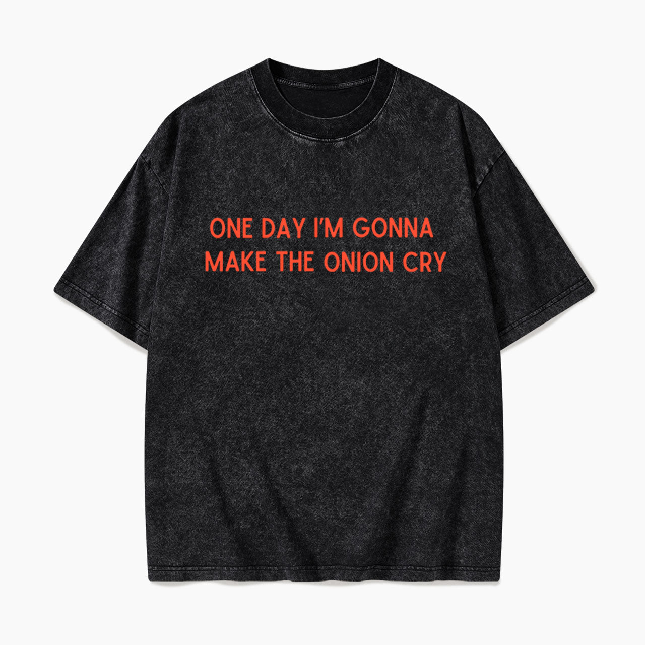 One Day Im Gonna Make the Onion Cry Washed Tees