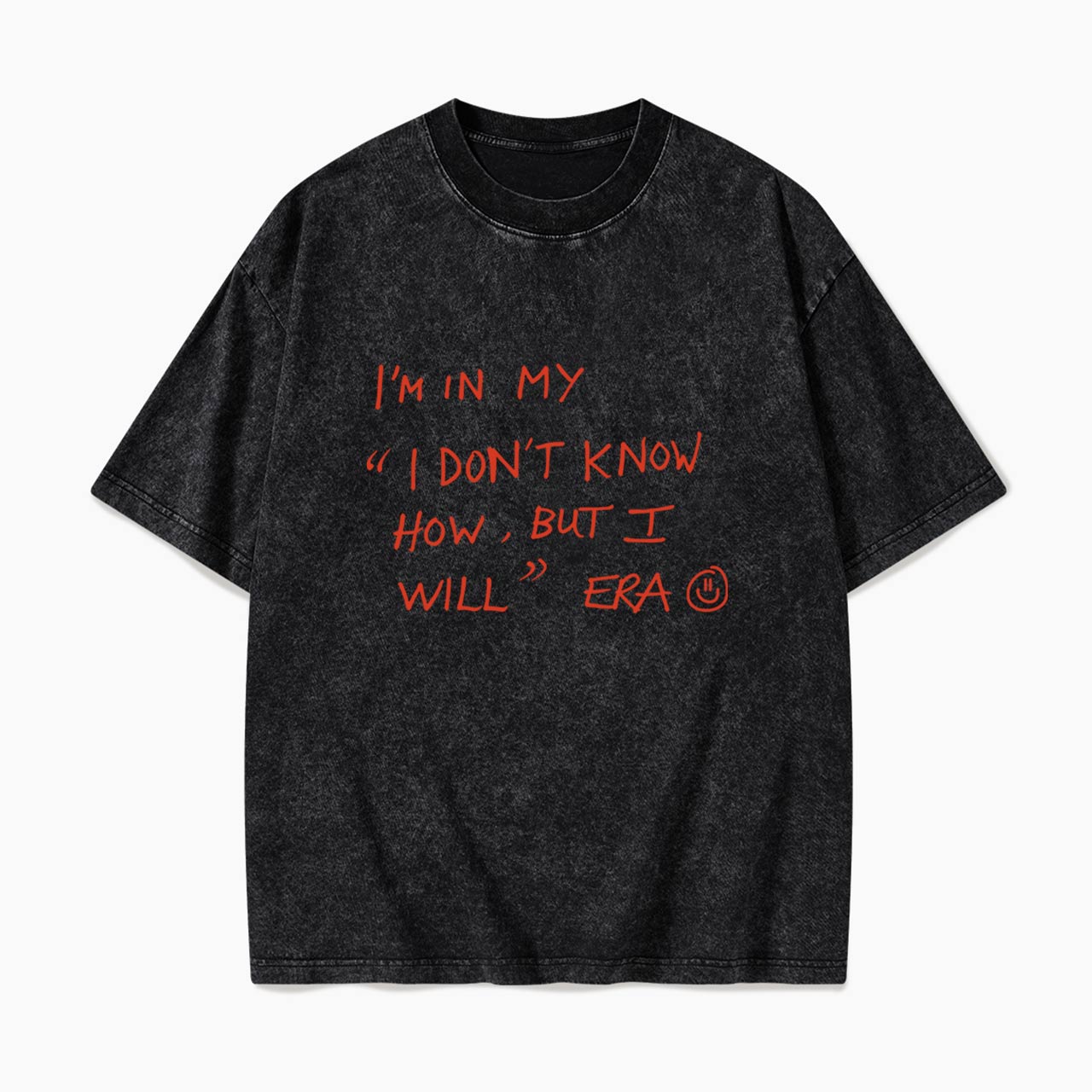 I Dont Know How But I Will Washed Tees