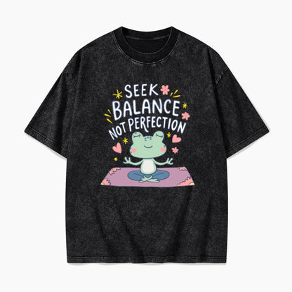 Seek Balance Not Perfection Washed Tees