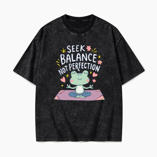 Seek Balance Not Perfection Washed Tees