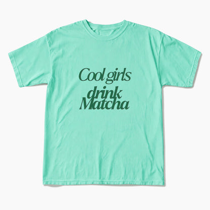 Cool Girls Drink Matcha T Shirts
