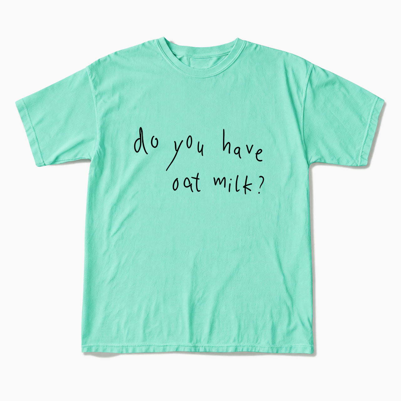 Do you Have Oat Milk T Shirts