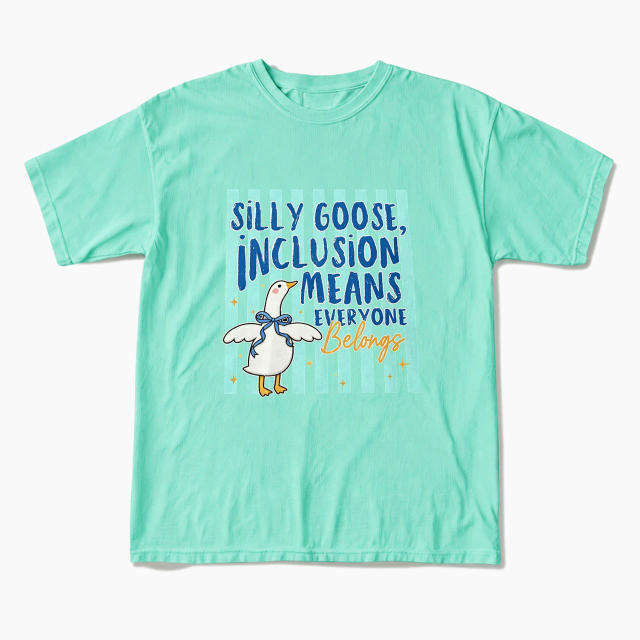 Silly Goose Inclusion Means Everyone Belongs T Shirts