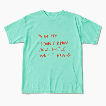 I Dont Know How But I Will T Shirts