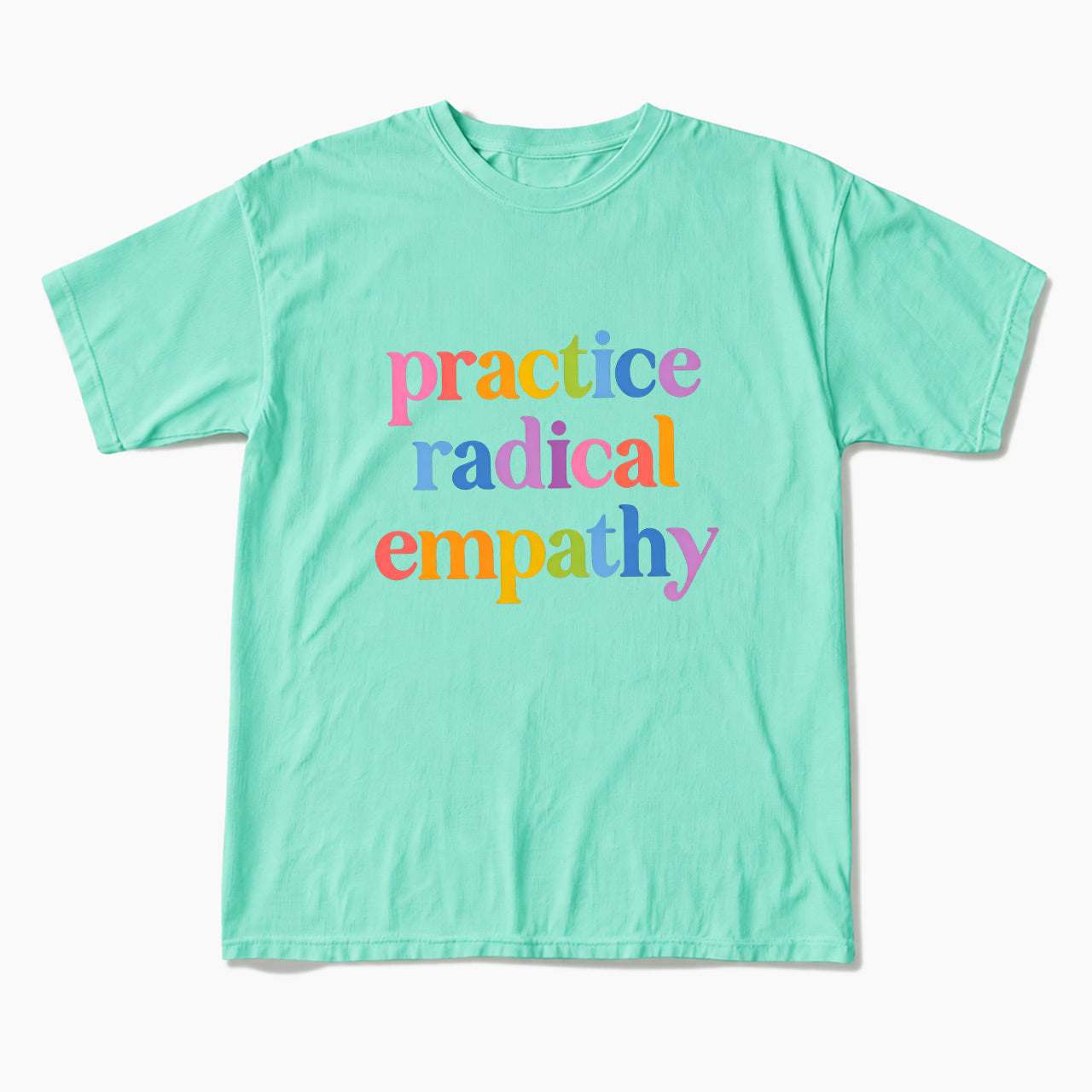 Practice Radical Empathy T Shirts