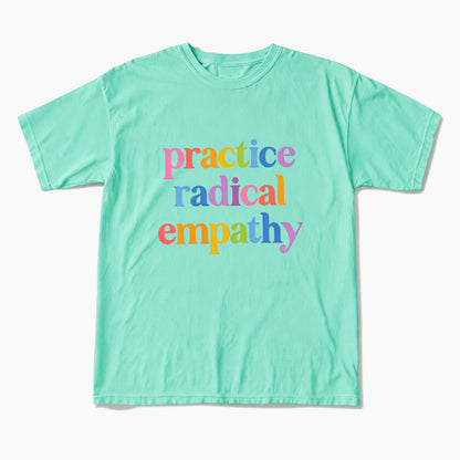 Practice Radical Empathy T Shirts