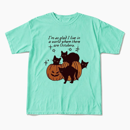 I am so glad I live in a world where there are Octobers T Shirts