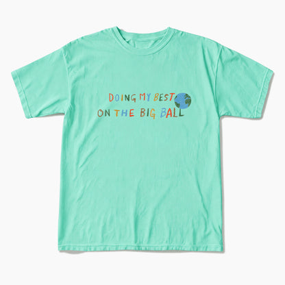 Doing My Best On The Big Ball T Shirts