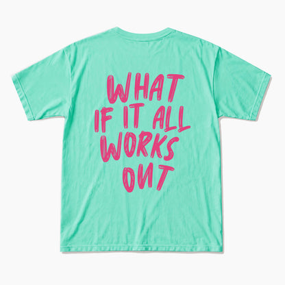 What If It All Works Out Back T Shirts
